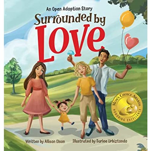 Surrounded by Love: An Open Adoption Story (Open Adoption Stories)