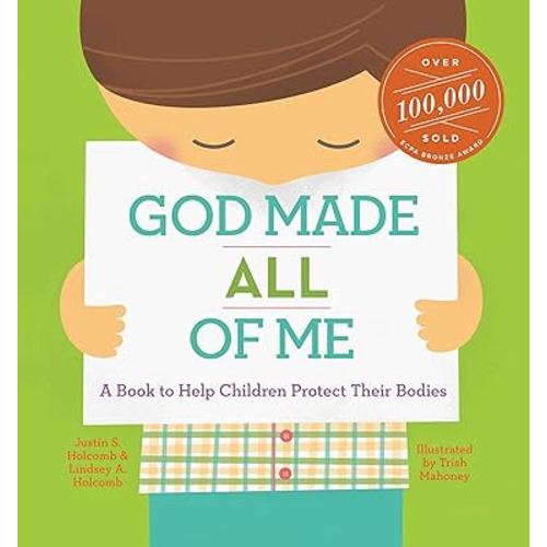 God Made All of Me: A Book to Help Children Protect Their Bodies (God Made Me)