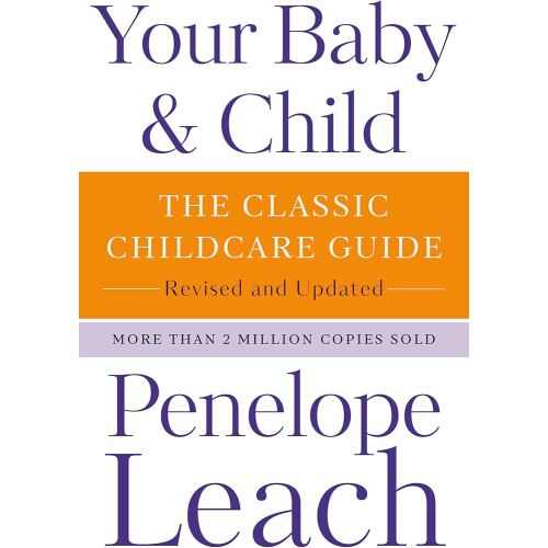 Your Baby & Child: The Classic Childcare Guide, Revised and Updated