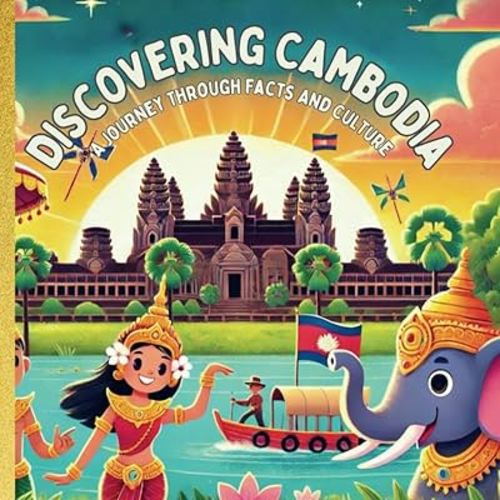 Discovering Cambodia: A Journey Through Facts And Culture
