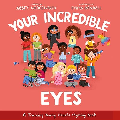 Your Incredible Eyes: A Training Young Hearts Rhyming Book (A Gospel-Focused Christian Kids Book About Behavior, Attitude, Actions, Feelings, and Emotions for Girls and Boys Ages 3-7) Hardcover – Picture Book, October 1, 2025