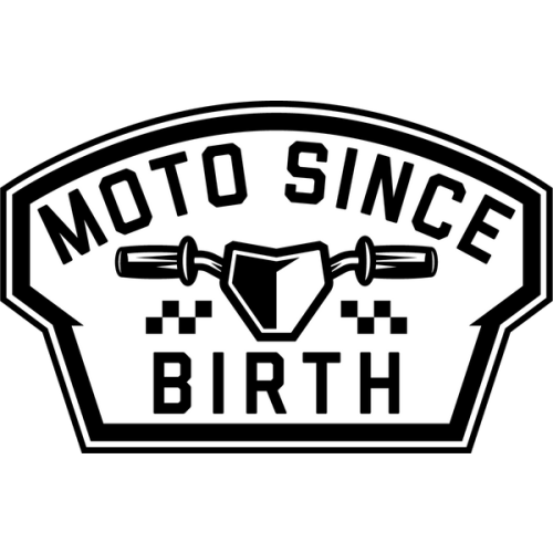 Moto Since Birth