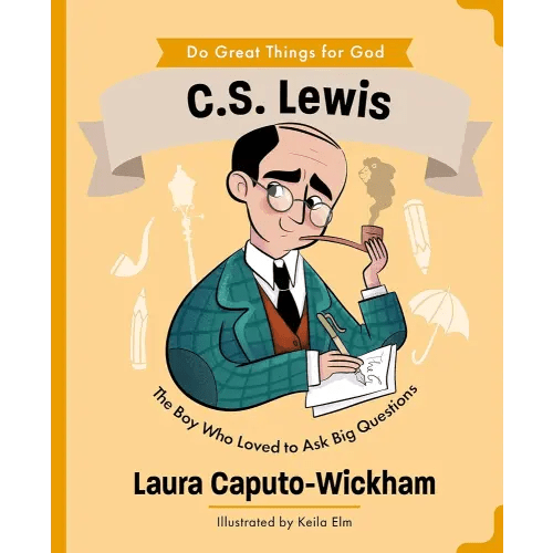 C.S. Lewis: The Boy Who Loved to Ask Big Questions (An Inspiring Illustrated Biography for Children & Young Readers Ages 4-7) (Do Great Things for God)