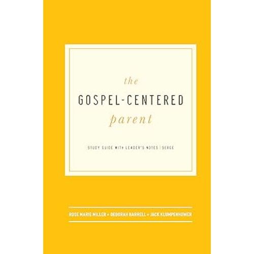 The Gospel-Centered Parent