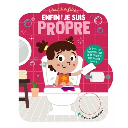 Enfin ! Je suis propre : pour les filles