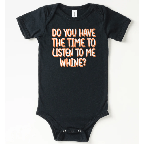 Listen to Me Whine Onesie | All The Small Tees