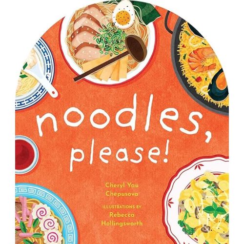 Noodles, Please! (A to Z Foods of the World) Board book – April 5, 2022