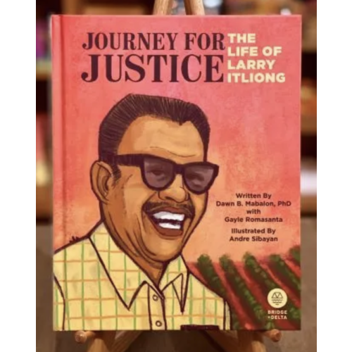 “Journey for Justice: The Life of Larry Itliong” By Dawn Mabalon and Gayle Romasanta – National Chavez Center Store