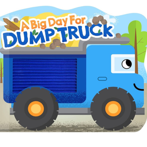 A Big Day for Dump Truck - Touch and Feel Board Book - Sensory Board Book