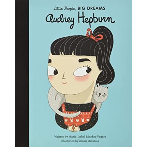 Audrey Hepburn (Volume 7) (Little People, BIG DREAMS, 7)