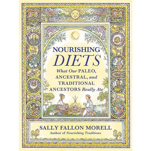 Nourishing Diets: How Paleo, Ancestral and Traditional Peoples Really Ate