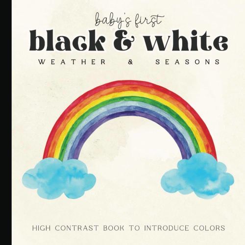 Baby's First Weather & Seasons Picture Book: Black and White Watercolor High-Contrast Book for Newborns - 12 Month Old to Introduce Color | Images for ... 6 x 6 inches (Baby's First Nursery Books Set)