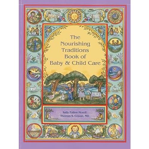 The Nourishing Traditions Book of Baby & Child Care