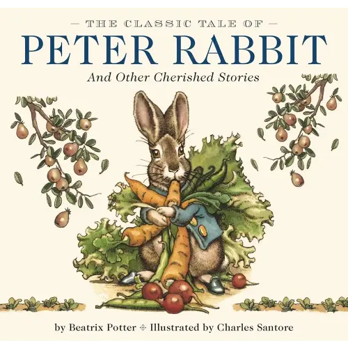 The Classic Tale of Peter Rabbit Hardcover: The Classic Edition by acclaimed Illustrator, Charles Santore (Charles Santore Children's Classics)