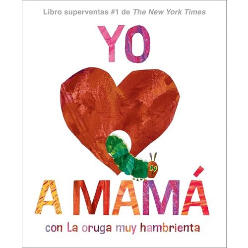 Yo amo a Mamá, con La oruga muy hambrienta (I Love Mom with The Very Hungry Caterpillar Spanish Edition) Hardcover – December 10, 2024