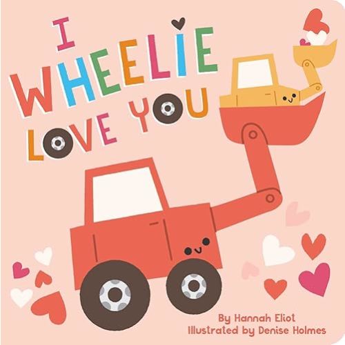 I Wheelie Love You | Board Book