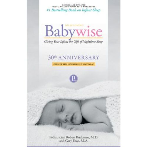 On Becoming Babywise - By Robert Bucknam & Gary Ezzo (paperback)
