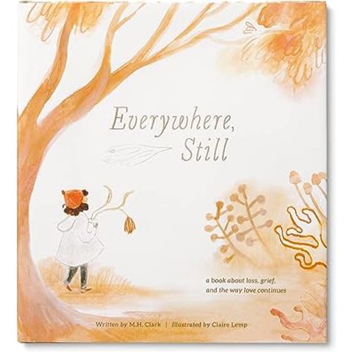 Everywhere, Still: A Book about Loss, Grief, and the Way Love Continues