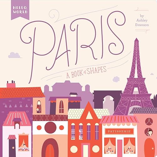 Paris: A Book of Shapes (Hello, World) Board book – Illustrated, October 20, 2015