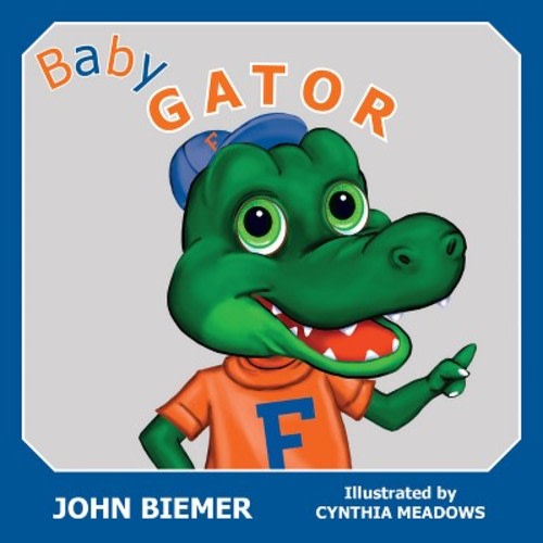 Baby Gator - (Tiny Team Books) by John Biemer (Board Book)