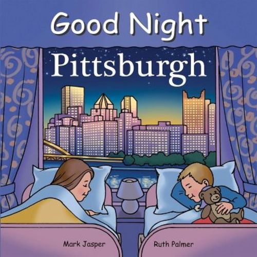 Good Night Pittsburgh - (Good Night Our World) by Mark Jasper (Board Book)