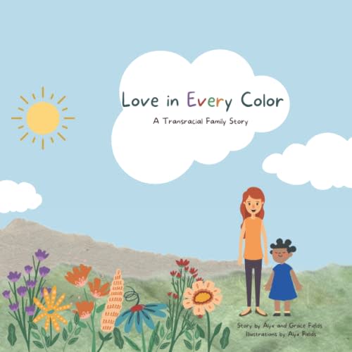 Love in Every Color: A Transracial Adoption Story