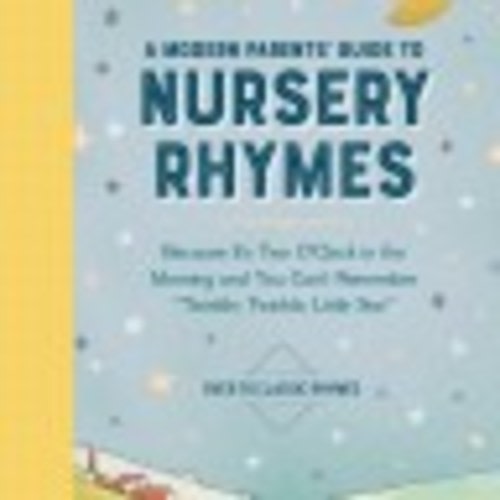 A Modern Parents’ Guide to Nursery Rhymes by Jennifer Griffin | Hachette Book Group
