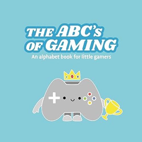 The ABCs of Gaming - An Alphabet Book for Little Gamers