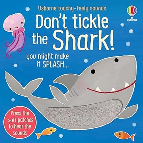 Don't Tickle the Shark!: An Interactive Sound Book for Kids Celebrating Shark Week with Hilarious Sounds and Musical Fun (DON'T TICKLE Touchy Feely Sound Books)