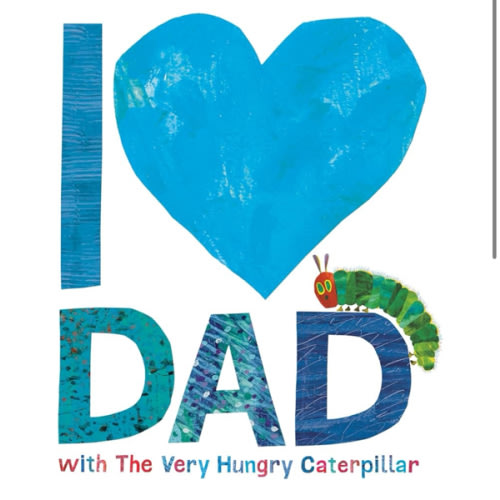 I Love Dad with The Very Hungry Caterpillar (The World of Eric Carle)
