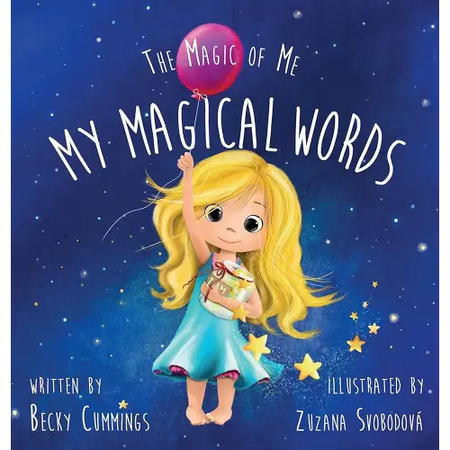 My Magical Words - Teach Kids to Use Words to Boost their Confidence and Self-Esteem! (The Magic of Me)