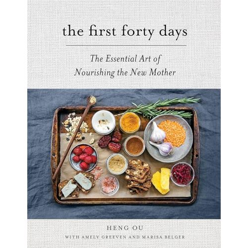 The First Forty Days: The Essential Art of Nourishing the New Mother Hardcover – Illustrated, April 26, 2016