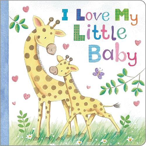 I Love My Little Baby (Padded Board Book) Board book – November 1, 2024