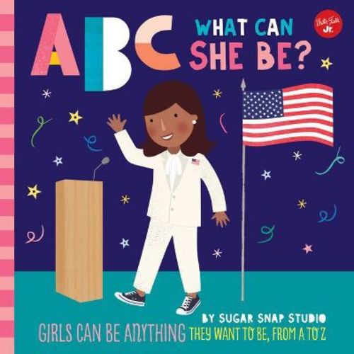 Abc For Me: Abc What Can She Be? - By Sugar Snap Studio & Jessie Ford (paperback)