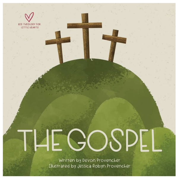 The Gospel (Big Theology for Little Hearts)