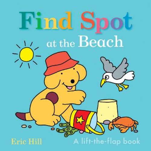 Find Spot at the Beach - by Eric Hill (Board Book)