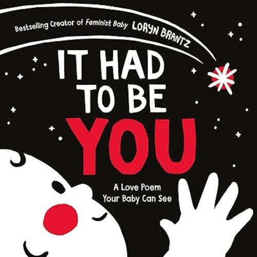 It Had to Be You: A High Contrast Book For Newborns (A Love Poem Your Baby Can See) Board book – December 14, 2021
