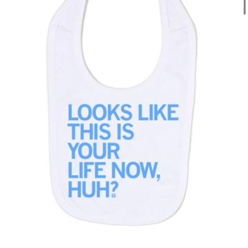This Is Your Life Now Bib