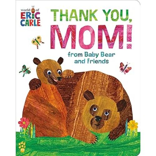 Thank You, Mom! from Baby Bear and Friends (World of Eric Carle): The Perfect Gift for Mother's Day and All-Year-Round!