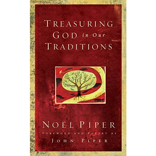 Pre-Owned Treasuring God in Our Traditions (Hardcover) by Noel Piper, John Piper