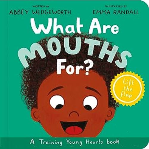 What Are Mouths For? Board Book: Training Young Hearts (Christian behaviour book for toddlers encouraging obedience motivated by God’s grace)