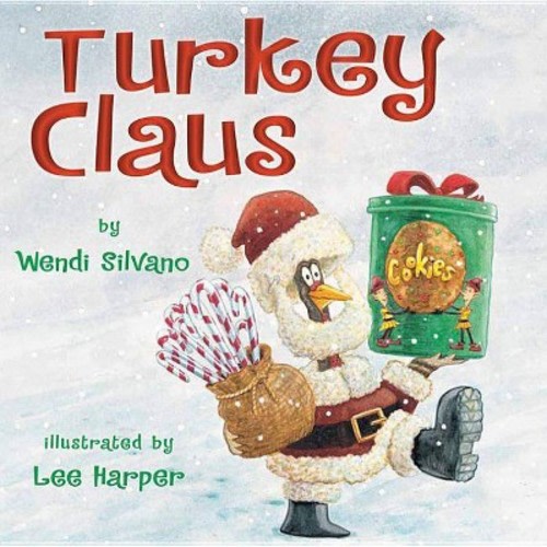 Turkey Claus - (Turkey Trouble) by Wendi Silvano (Hardcover)