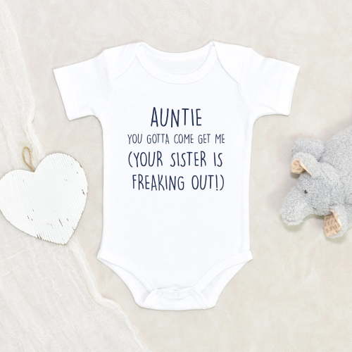 Funny Aunt Baby Clothes - Auntie Your Sis Is Freaking Out Pun Baby Clothes - Aunt Baby Clothes