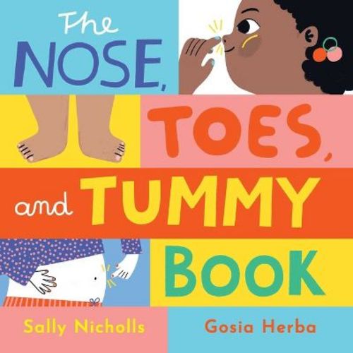 The Nose, Toes, And Tummy Book - By Sally Nicholls (board Book)