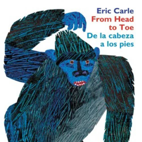 From Head to Toe/De la cabeza a los pies Board Book a book by Eric Carle and Eric Carle - Bookshop.org US