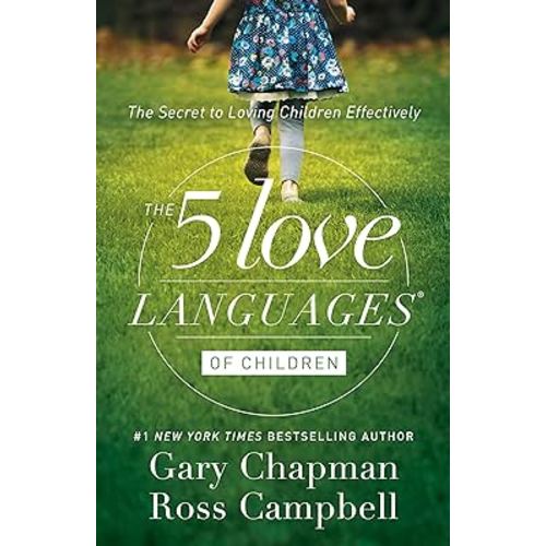 The 5 Love Languages of Children: The Secret to Loving Children Effectively