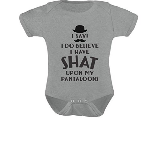 Tstars I Do Believe I Have Shat Upon My Pantaloons Funny Baby Outfit Newborn Girl Boy Clothes Babies Gift Infant Bodysuit