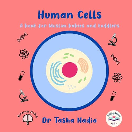 Human Cells: A Book for Muslim Babies and Toddlers (Brainy Baby: Books for Muslim Babies and Toddlers) Paperback – July 20, 2021