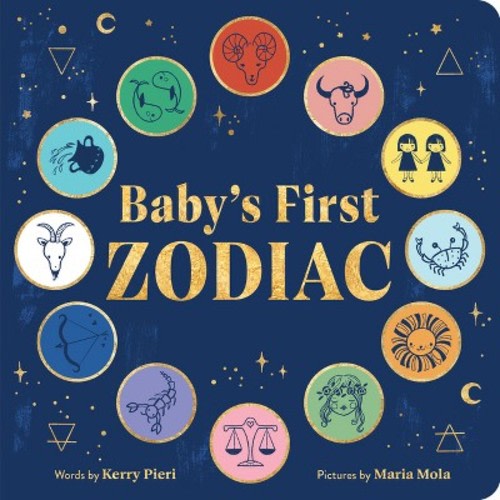 Baby's First Zodiac - by Kerry Pieri