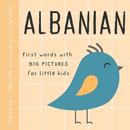 Albanian English dictionary for children, First words with big pictures for little kids: Baby book to learn Albanian language with basic bilingual vocabulary for beginners, Libra shqip per femije